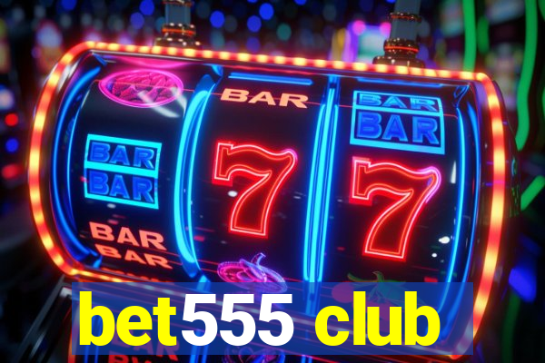 bet555 club